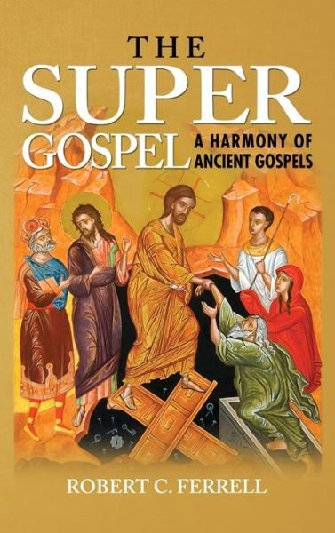Cover for Robert C Ferrell · The Super Gospel (Innbunden bok) (2015)