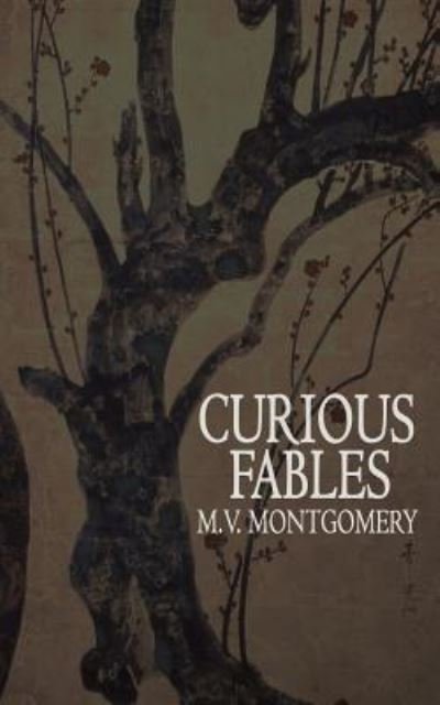 Cover for M V Montgomery · Curious Fables (Pocketbok) (2017)