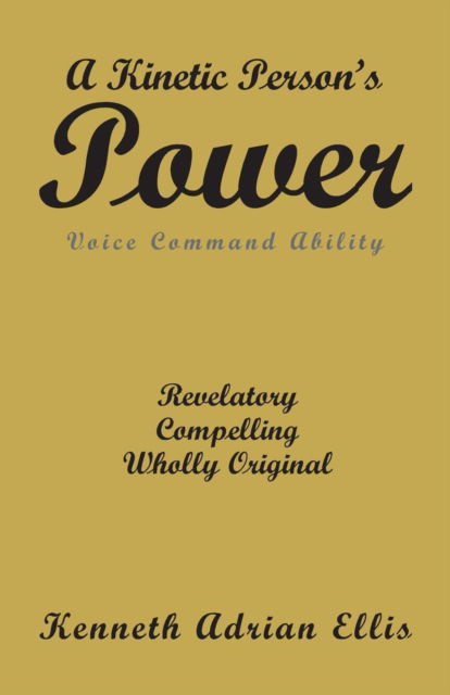 A Kinetic Person's Power - Kenneth Ellis - Books - Strategic Book Publishing & Rights Agenc - 9781948260688 - January 31, 2018