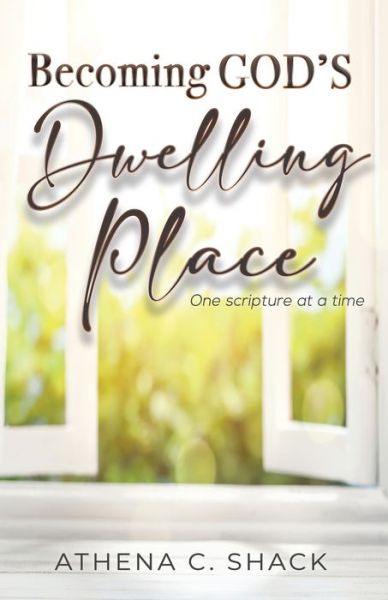 Cover for Athena C Shack · Becoming God's Dwelling Place: One scripture at a time. (Taschenbuch) (2020)