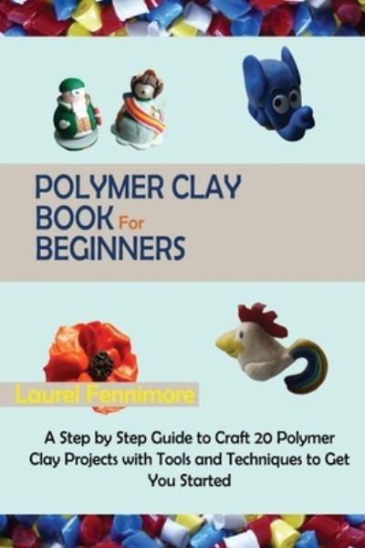 Cover for Laurel Fennimore · Polymer Clay Book for Beginners (Paperback Book) (2021)