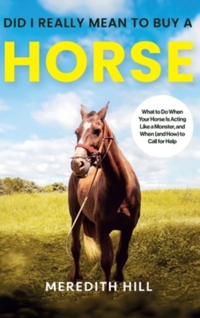 Cover for Meredith Hill · Did I Really Mean to Buy a Horse (Book) (2023)