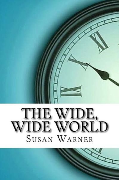 Cover for Executive Director Curator Susan Warner · The Wide, Wide World (Paperback Book) (2017)