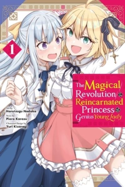 Cover for Alexandra McCullough-Garcia · The Magical Revolution of the Reincarnated Princess and the Genius Young Lady, Vol. 1 (manga) (Paperback Book) (2022)