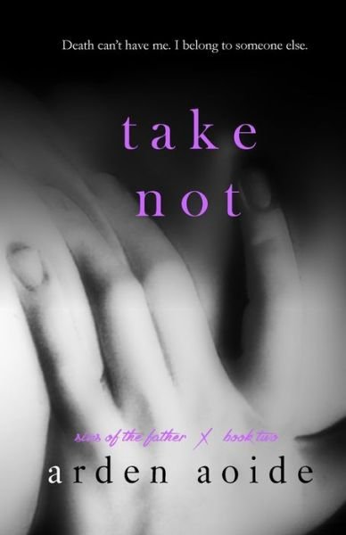 Cover for Arden Aoide · Take Not (Taschenbuch) (2017)