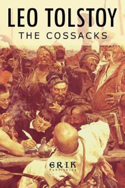 The Cossacks - Leo Tolstoy - Books - Createspace Independent Publishing Platf - 9781975916688 - August 31, 2017