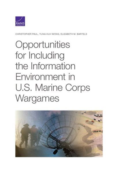 Cover for Christopher Paul · Opportunities for Including the Information Environment in U.S. Marine Corps Wargames (Paperback Book) (2020)