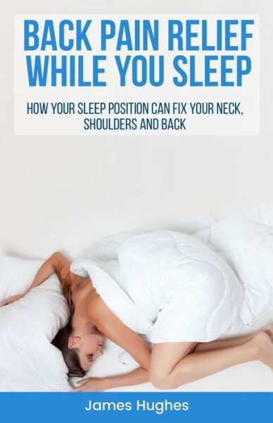 Cover for James Hughes · Back pain relief - while you sleep (Paperback Book) (2017)