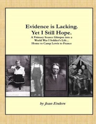 Evidence Is Lacking. Yet I Still Hope. - Joan Enders - Books - Createspace Independent Publishing Platf - 9781981687688 - December 12, 2017