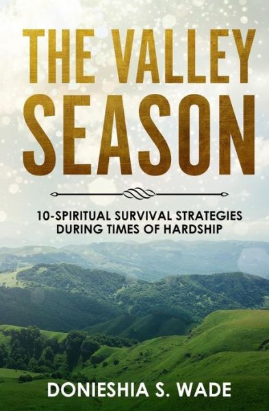 The Valley Season - Donieshia S Wade - Books - Createspace Independent Publishing Platf - 9781981968688 - February 19, 2018