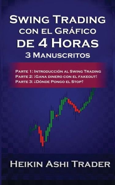 Cover for Heikin Ashi Trader · Swing Trading Usando el Gr fico de 4 Horas (Pocketbok) (2018)