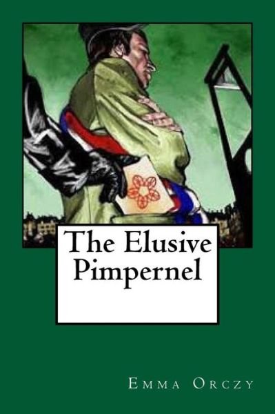 Cover for Baroness Emmuska Orczy · The Elusive Pimpernel (Paperback Book) (2018)