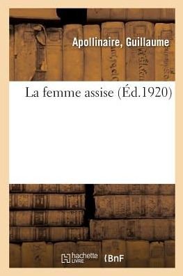 Cover for Guillaume Apollinaire · La femme assise (Pocketbok) (2018)