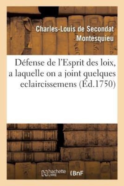 Cover for Montesquieu · Defense de l'Esprit Des Loix, a Laquelle on a Joint Quelques Eclaircissemens (Paperback Book) (2019)