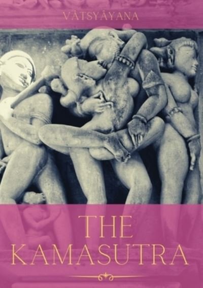 Cover for Vatsyayana · The Kamasutra: A Guide to the Ancient Art of sexuality, Eroticism, and Emotional Fulfillment in Life (Pocketbok) (2020)