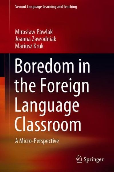 Cover for Miroslaw Pawlak · Boredom in the Foreign Language Classroom: A Micro-Perspective - Second Language Learning and Teaching (Gebundenes Buch) [1st ed. 2020 edition] (2020)