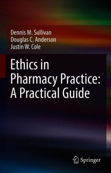 Cover for Dennis M. Sullivan · Ethics in Pharmacy Practice: A Practical Guide (Hardcover bog) [2021 edition] (2021)