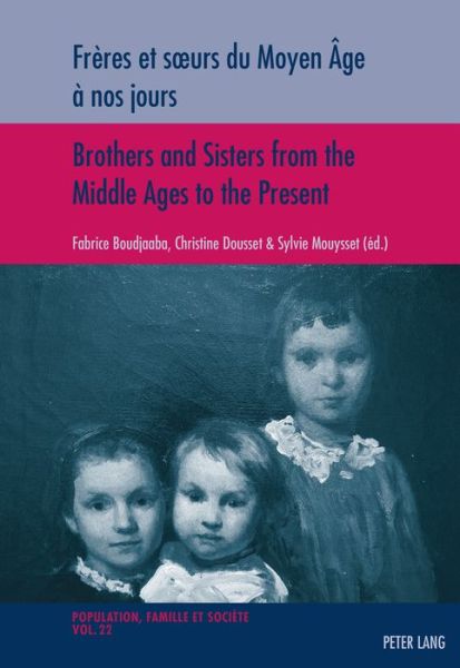 Cover for Freres et soeurs du Moyen Age a nos jours / Brothers and Sisters from the Middle Ages to the Present - Population, Famille et Societe - Population, Family, and Society (Paperback Book) [New edition] (2016)