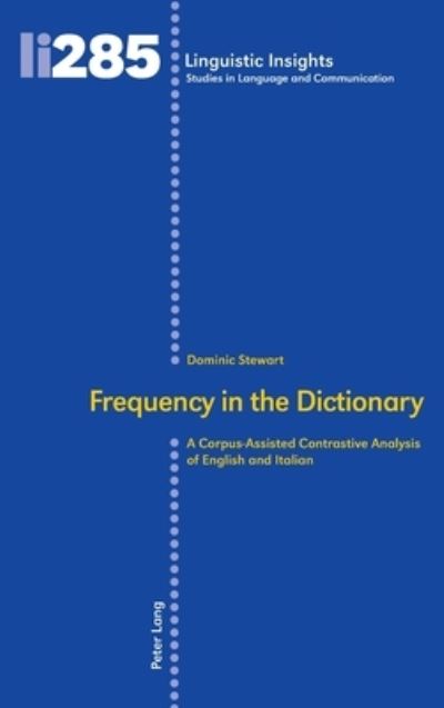 Cover for Dominic Stewart · Frequency in the Dictionary: A Corpus-Assisted Contrastive Analysis of English and Italian - Linguistic Insights (Hardcover Book) [New edition] (2021)