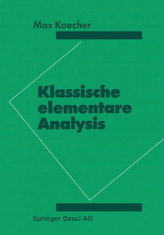 Klassische Elementare Analysis - Koecher - Książki - Springer Basel - 9783034851688 - 11 kwietnia 2014