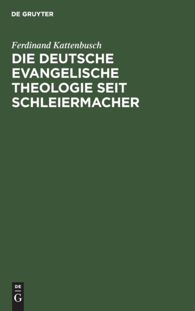 Cover for Ferdinand Kattenbusch · Die deutsche evangelische Theologie seit Schleiermacher (Hardcover Book) (1926)