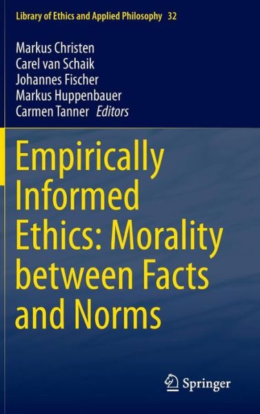 Cover for Markus Christen · Empirically Informed Ethics: Morality between Facts and Norms - Library of Ethics and Applied Philosophy (Hardcover Book) [2014 edition] (2013)