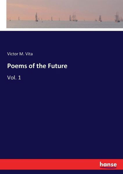 Cover for Vita · Poems of the Future (Book) (2017)