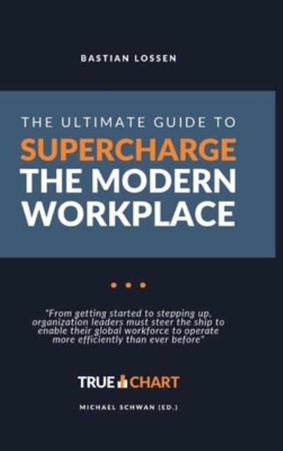 Cover for Bastian Lossen · The Ultimate Guide To Supercharge The Modern Workplace (Hardcover Book) (2021)