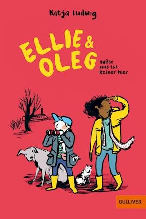 Cover for Katja Ludwig · Ellie &amp; Oleg. Außer uns ist keiner hier (Book) (2024)