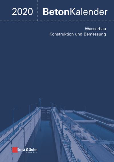 Cover for K Bergmeister · Beton-Kalender 2020: Schwerpunkte: Wasserbau; Konstruktion und Bemessung - Beton-Kalender (Gebundenes Buch) (2019)