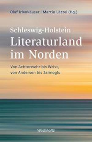 Cover for Martin Lätzel · Schleswig-Holstein. Literaturland im Norden (Gebundenes Buch) (2022)