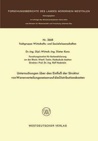 Cover for Dieter Kunz · Untersuchungen UEber Den Einfluss Der Struktur Von Warenverteilungsnetzen Auf Die Distributionskosten - Forschungsberichte Des Landes Nordrhein-Westfalen (Paperback Book) [1977 edition] (1977)