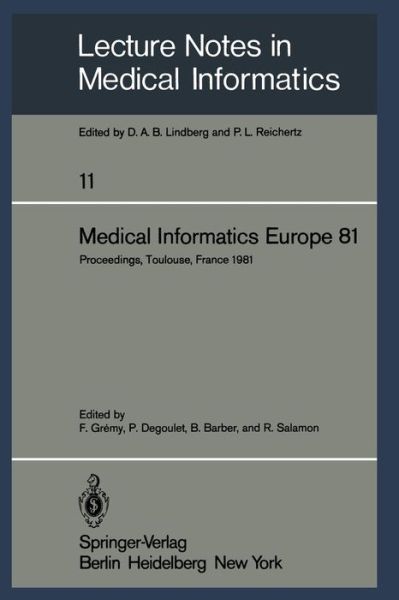 Cover for F Gremy · Medical Informatics Europe 81: Third Congress of the European Federation of Medical Informatics Proceedings, Toulouse, France March 9-13, 1981 - Lecture Notes in Medical Informatics (Paperback Book) (1981)