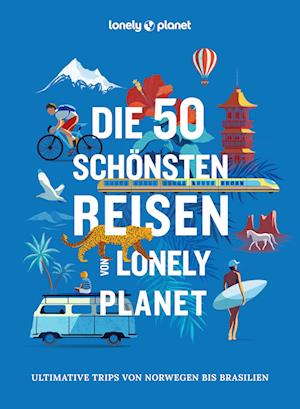 Christian Rochow · LONELY PLANET Bildband Die 50 schönsten Reisen von Lonely Planet (Book) (2024)