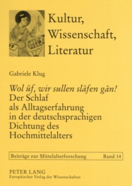 Cover for Klug Gabriele Klug · «Wol uf, wir sullen slafen gan!»  Der Schlaf als Alltagserfahrung in der deutschsprachigen Dichtung des Hochmittelalters (Paperback Book) (2006)