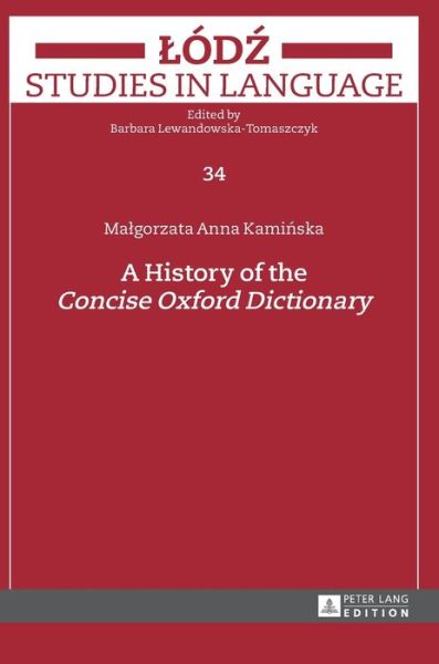 Cover for Malgorzata Kaminska · A History of the &quot;Concise Oxford Dictionary&quot; - Lodz Studies in Language (Hardcover Book) [New edition] (2014)