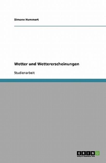 Wetter und Wettererscheinungen - Hummert - Books - GRIN Verlag - 9783638596688 - August 13, 2007
