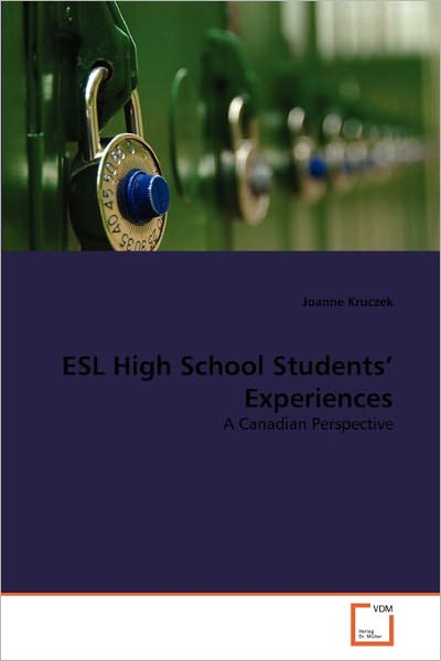 Cover for Joanne Kruczek · Esl High School Students' Experiences: a Canadian Perspective (Paperback Book) (2011)
