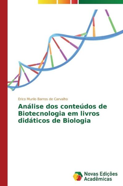 Cover for Erico Murilo Barros De Carvalho · Análise Dos Conteúdos De Biotecnologia Em Livros Didáticos De Biologia (Paperback Book) [Portuguese edition] (2014)