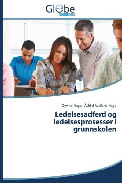 Cover for Åshild Aadland Haga · Ledelsesadferd og Ledelsesprosesser I Grunnskolen (Paperback Book) [Norwegian edition] (2014)