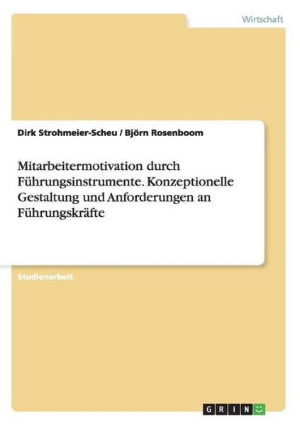 Cover for Dirk Strohmeier-Scheu · Mitarbeitermotivation durch Fuhrungsinstrumente. Konzeptionelle Gestaltung und Anforderungen an Fuhrungskrafte (Paperback Bog) [German edition] (2008)