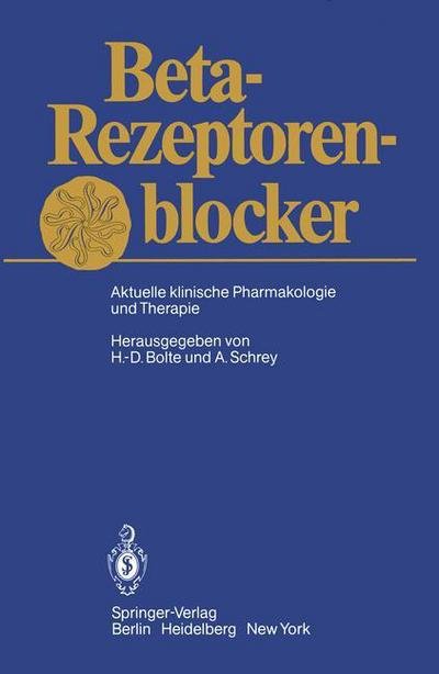 Beta-Rezeptorenblocker: Aktuelle Klinische Pharmakologie und Therapie - H -d Bolte - Bücher - Springer-Verlag Berlin and Heidelberg Gm - 9783642683688 - 22. Dezember 2011