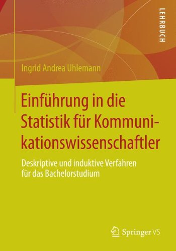 Cover for Ingrid Andrea Uhlemann · Einfuhrung in Die Statistik Fur Kommunikationswissenschaftler: Deskriptive Und Induktive Verfahren Fur Das Bachelorstudium (Paperback Book) [2015 edition] (2014)