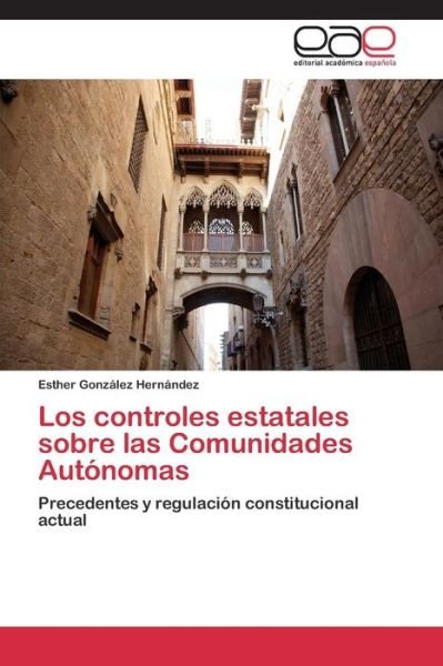 Cover for Gonzalez Hernandez Esther · Los Controles Estatales Sobre Las Comunidades Autonomas (Paperback Book) (2015)