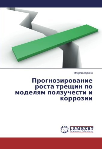 Cover for Mekhran Zarkesh · Prognozirovanie Rosta Treshchin Po Modelyam Polzuchesti I Korrozii (Taschenbuch) [Russian edition] (2013)