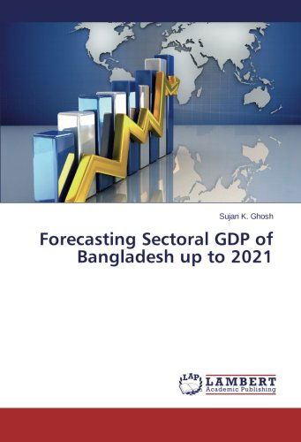 Cover for Sujan K. Ghosh · Forecasting Sectoral Gdp of Bangladesh Up to 2021 (Paperback Book) (2014)