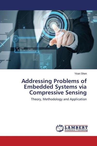 Cover for Yiran Shen · Addressing Problems of Embedded Systems Via Compressive Sensing: Theory, Methodology and Application (Pocketbok) (2015)
