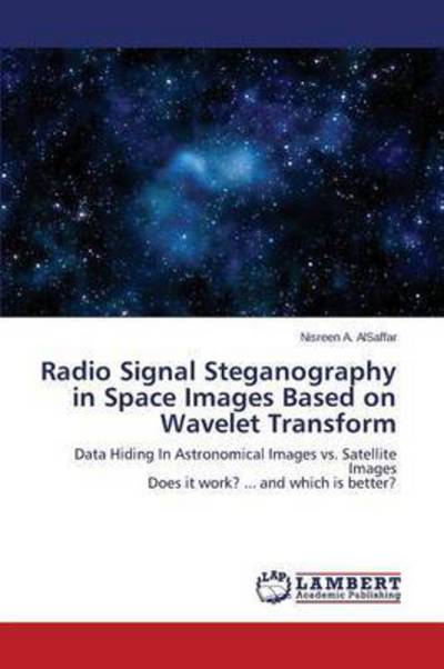 Cover for A Alsaffar Nisreen · Radio Signal Steganography in Space Images Based on Wavelet Transform (Paperback Book) (2015)