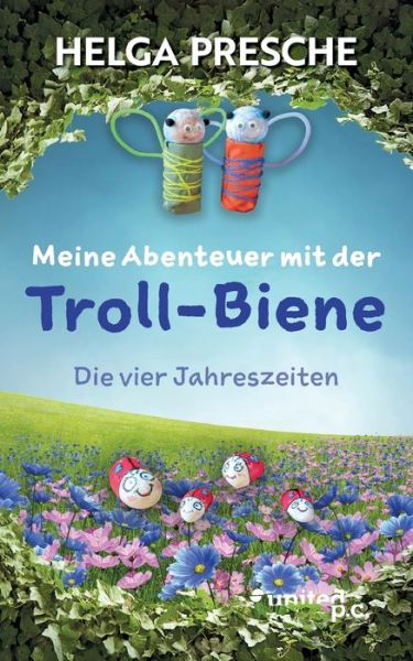 Cover for Helga Presche · Meine Abenteuer mit der Troll-Biene (Book) (2023)