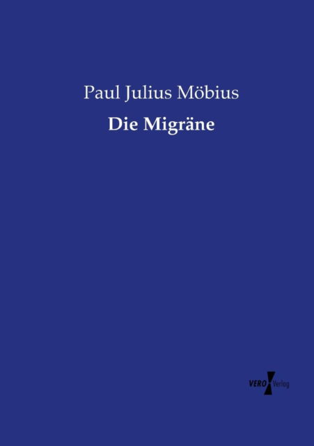 Cover for Paul Julius Mobius · Die Migrane (Taschenbuch) (2019)